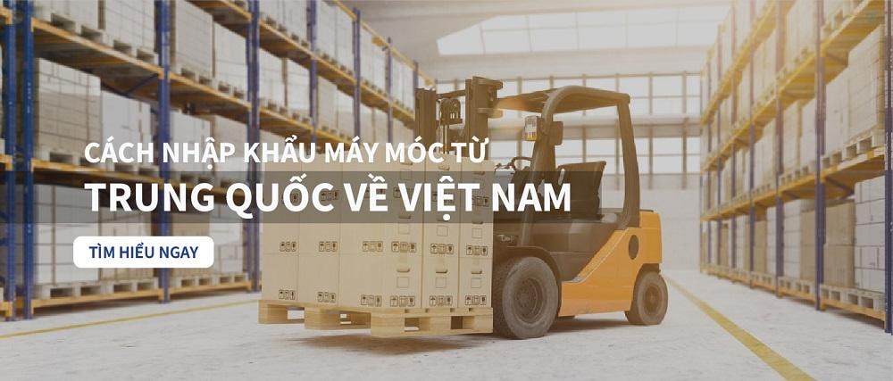 Cách nhập máy móc từ trung quốc về Việt Nam hiệu quả