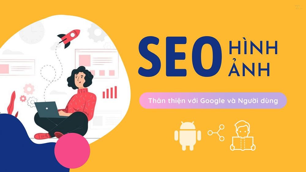 Cách seo hình ảnh? Những công cụ giúp tối ưu hình ảnh phổ biến