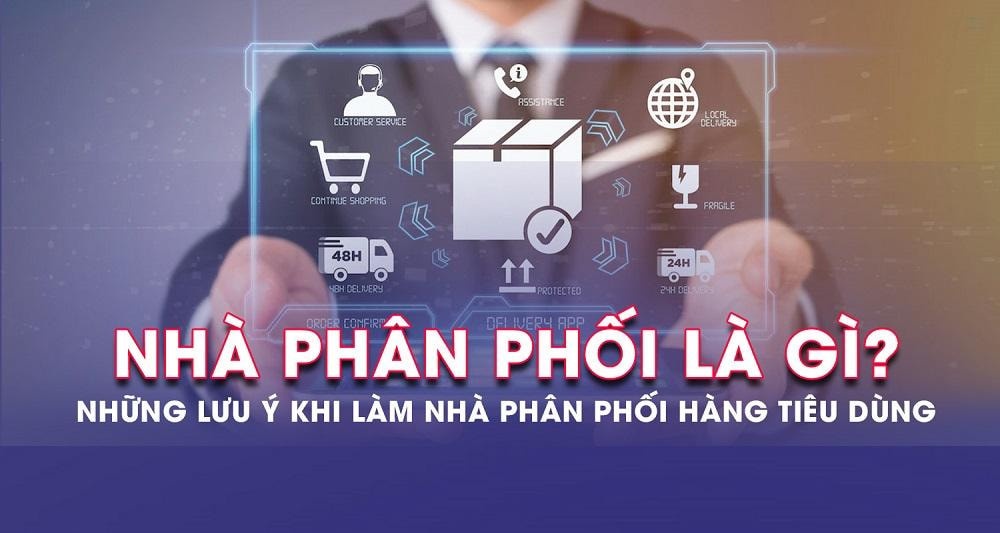 Bạn cần làm nhà phân phối? Những điều phải biết trước khi bắt đầu