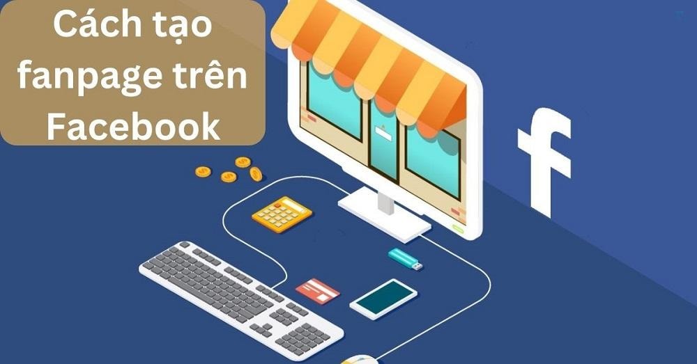 Cách tạo một trang fanpage chuyên nghiệp chỉ trong 5 phút