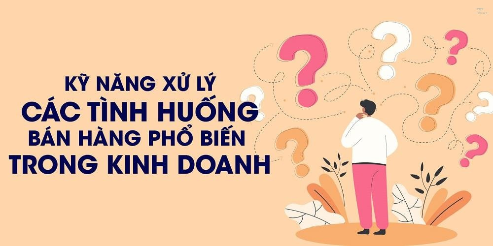 Cách xử lý tình huống trong bán hàng hiệu quả