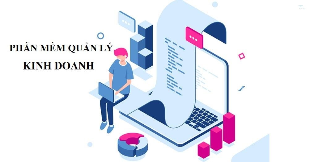 Phần mềm quản lý kinh doanh đáng sử dụng hiện nay