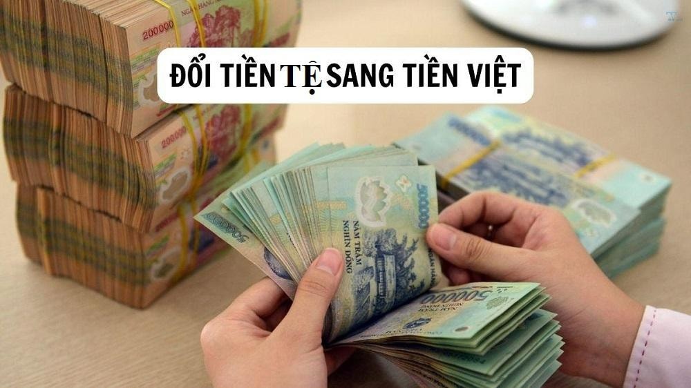 Đổi tiền tệ sang việt nam: Hướng dẫn cách đổi tiền nhanh chóng và tiết kiệm