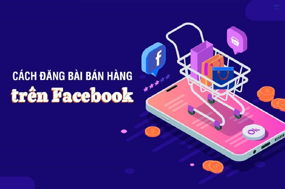 Mẫu đăng bài bán hàng trên Facebook: Viết sao để khách inbox ngay?
