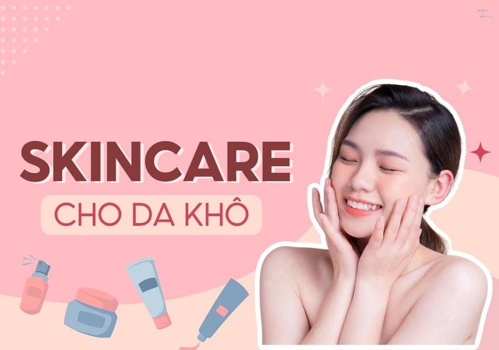 Bí quyết chọn mỹ phẩm dành cho da khô phù hợp