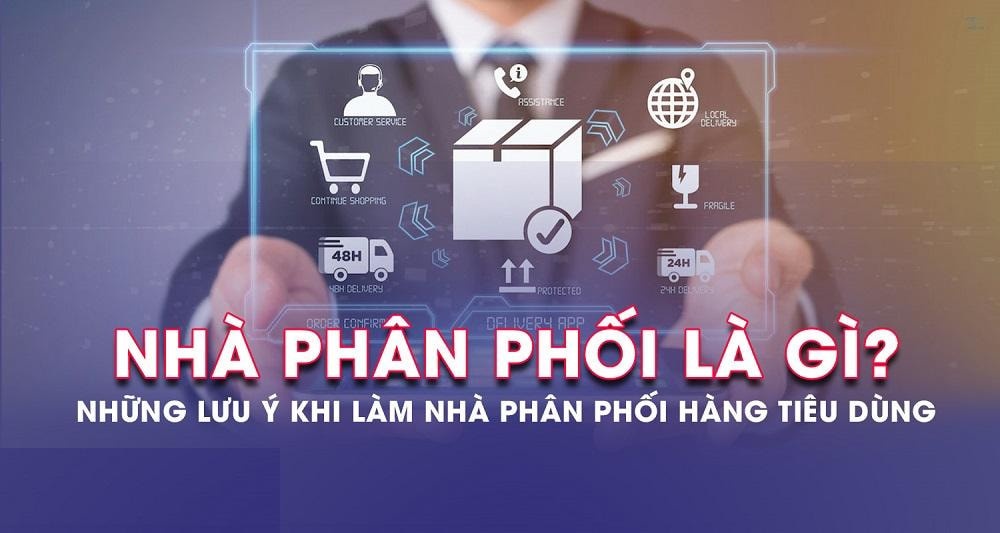 Cách làm nhà phân phối: Những điều cần phải biết để thành công