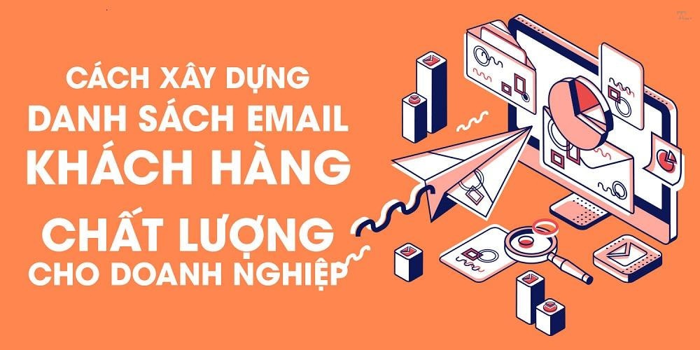Làm sao để xây dựng danh sách email khách hàng hiệu quả?
