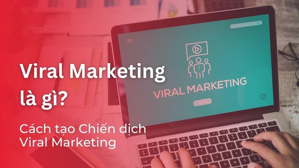 Marketing viral Facebook là gì và làm sao để triển khai hiệu quả?