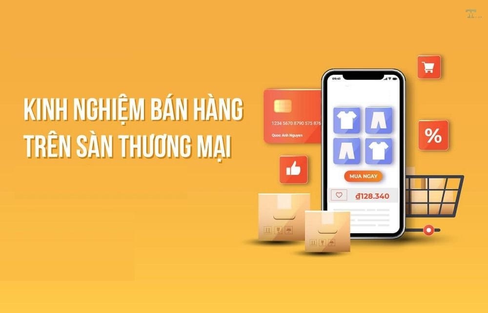 Kinh nghiệm bán hàng trên sàn thương mại điện tử: Lựa chọn, tối ưu