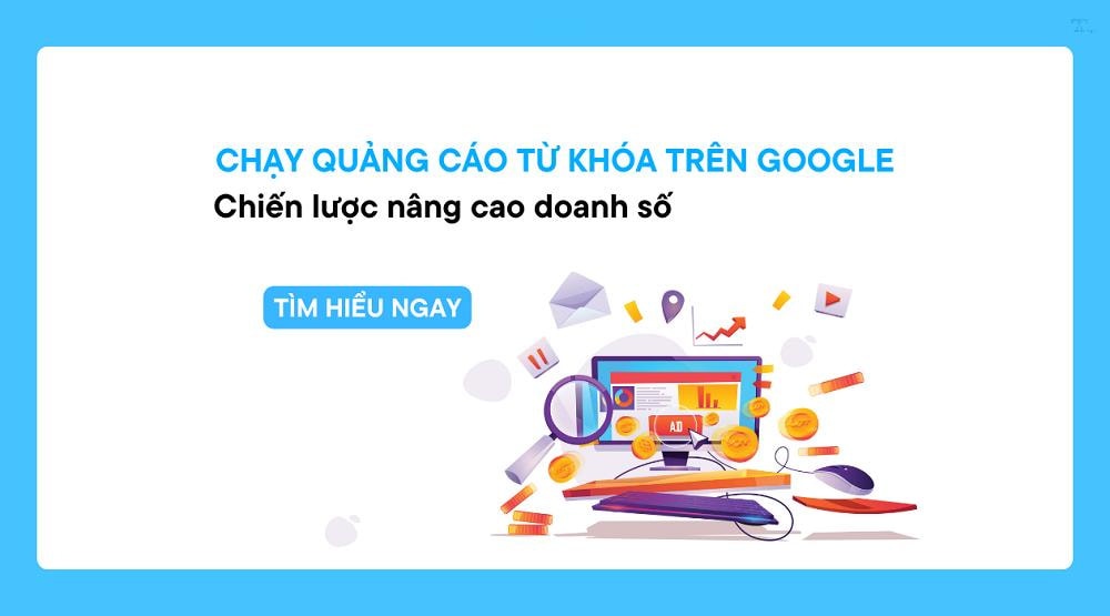 Quảng cáo từ khóa trên Google Ads: Bước đột phá trong chiến lược marke