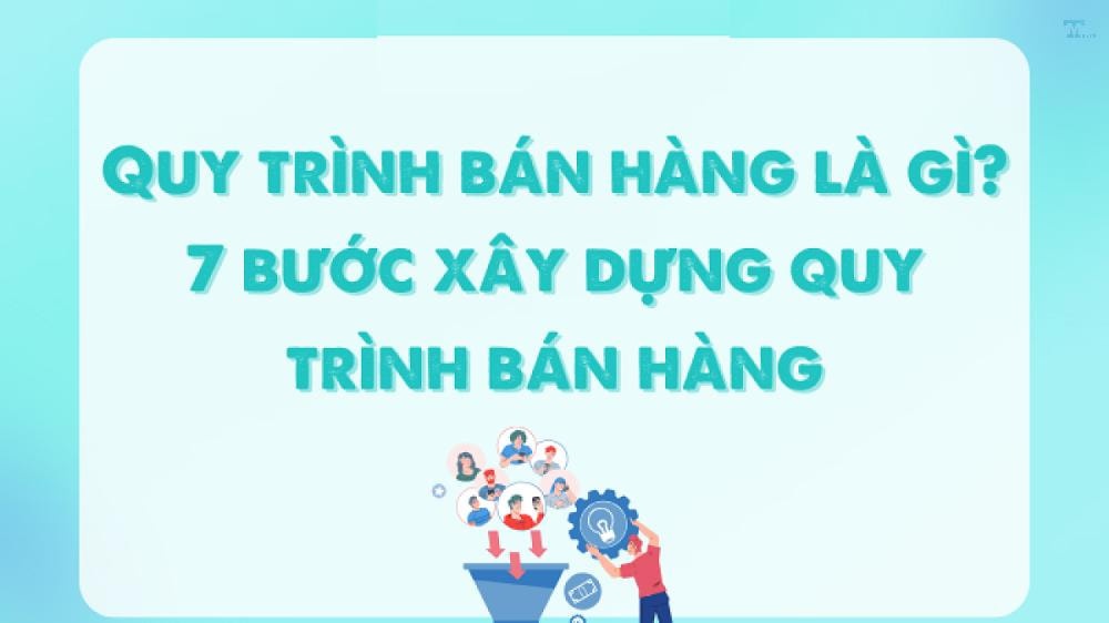 Quy trình bán hàng online hiệu quả từ A-Z: Sơ đồ mô tả và các bước chi