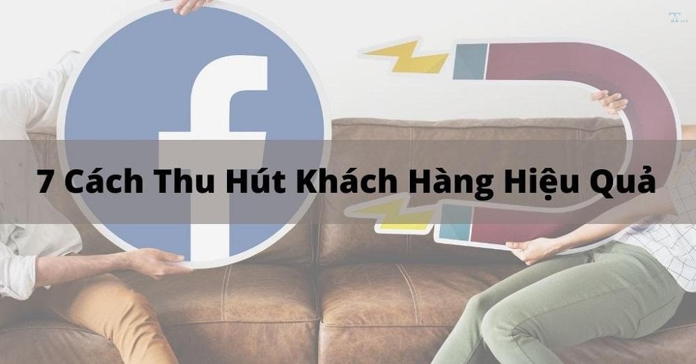 Làm cách nào để thu hút khách hàng: 7 cách đơn giản mà hiệu quả