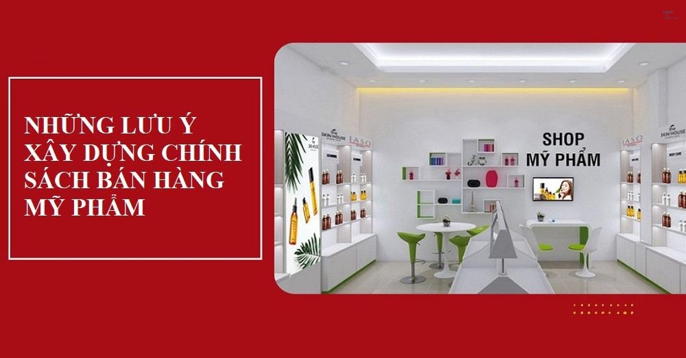 Chính sách bán hàng mỹ phẩm: Những lưu ý quan trọng