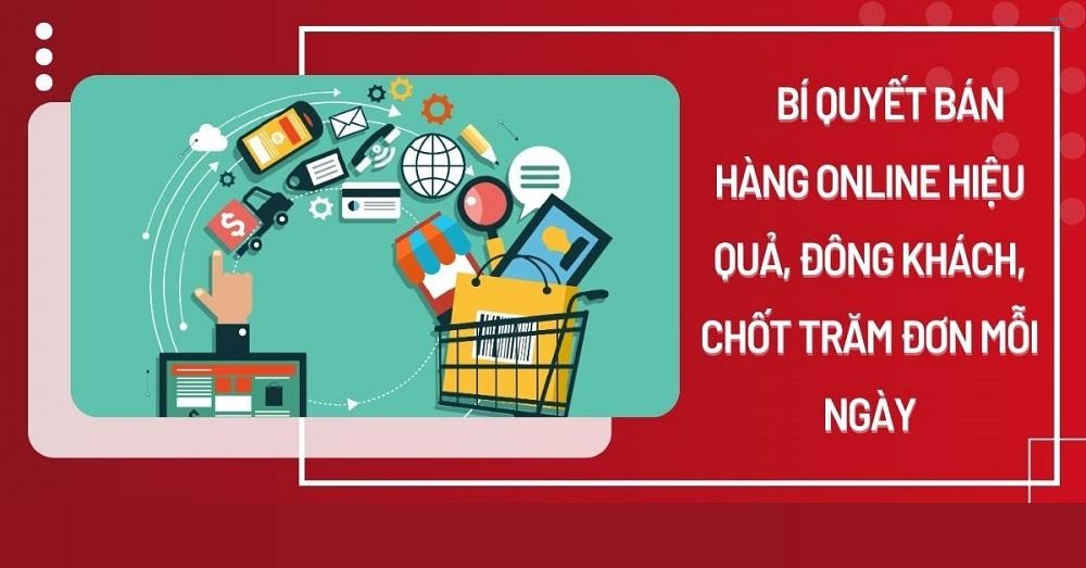 14 bí quyết bán hàng online hiệu quả, đông khách, chốt trăm đơn mỗi ng