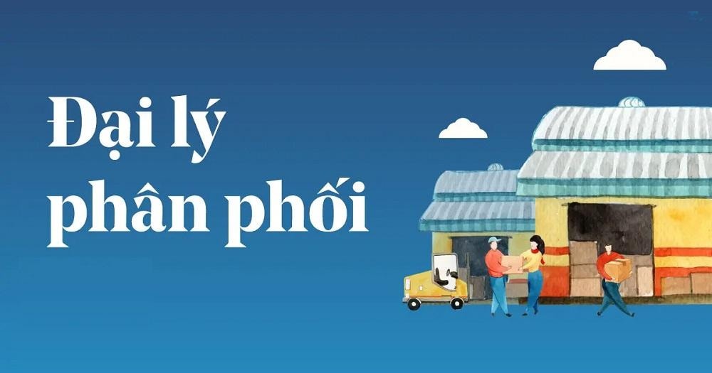 Đại lý phân phối - Chọn đối tác và xây dựng mối quan hệ đối tác bền vữ