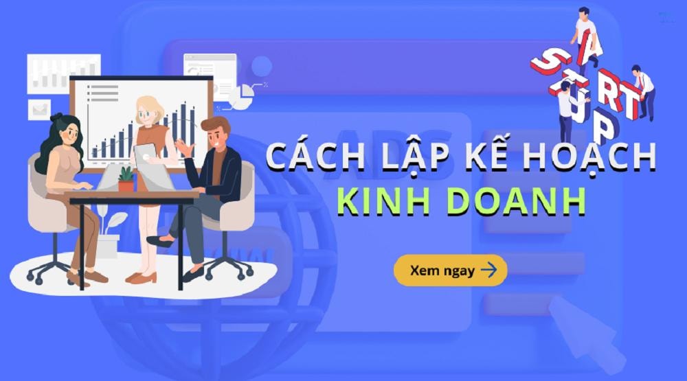 Nội dung và phương pháp lập kế hoạch kinh doanh | Chuyên gia tư vấn ki