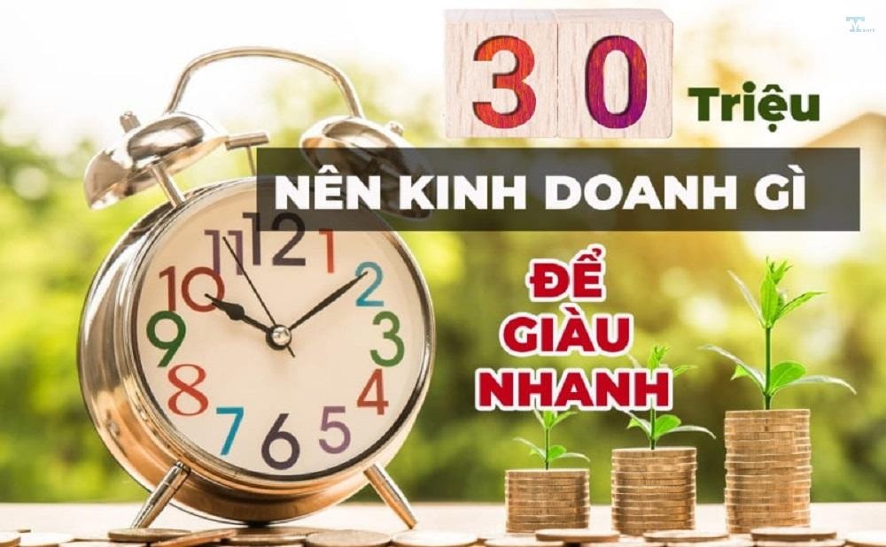 Kinh doanh với vốn 30 triệu - Gợi ý và lưu ý quan trọng