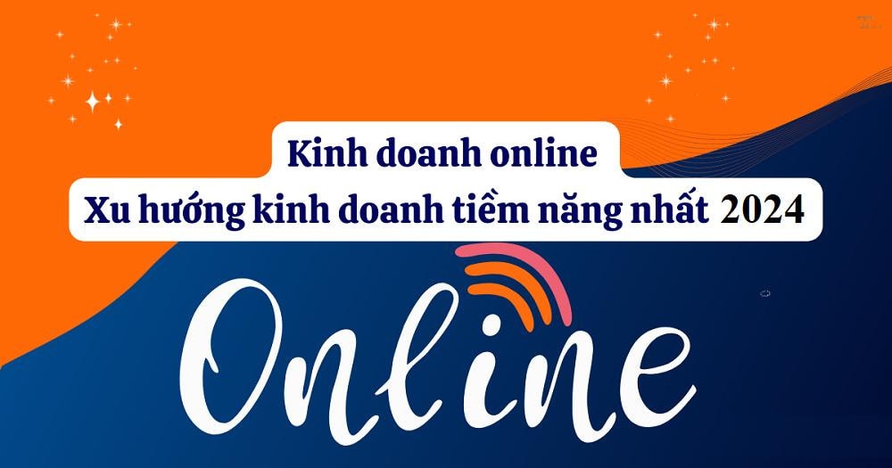 Kinh doanh online 2023: Các ngành hàng tiềm năng và lưu ý quan trọng