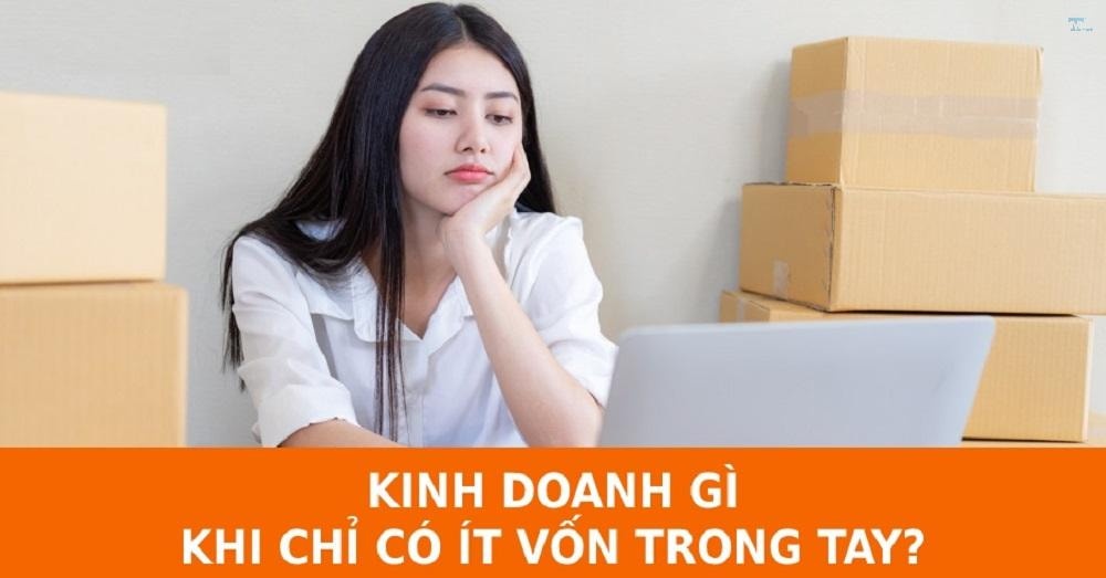 Có vốn nên kinh doanh gì để nhanh hoàn vốn?