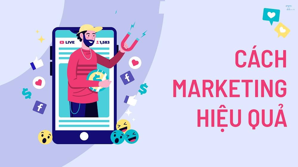 Cách marketing: Xây dựng thương hiệu và phương pháp hiệu quả