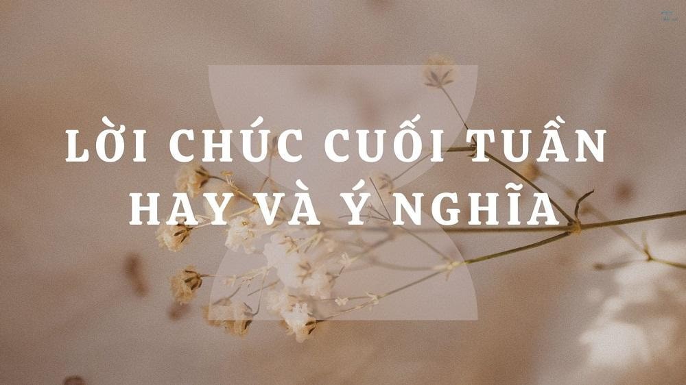 Top câu chúc cuối tuần khách hàng ngắn gọn, dễ nhớ và ấn tượng