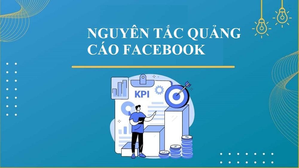 Nguyên tắc quảng cáo Facebook - Hướng dẫn chạy quảng cáo hiệu quả từ A