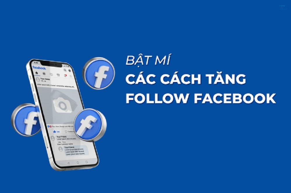 10 Cách Tăng Lượt Theo Dõi Trên Trang Bán Hàng Facebook Hiệu Quả