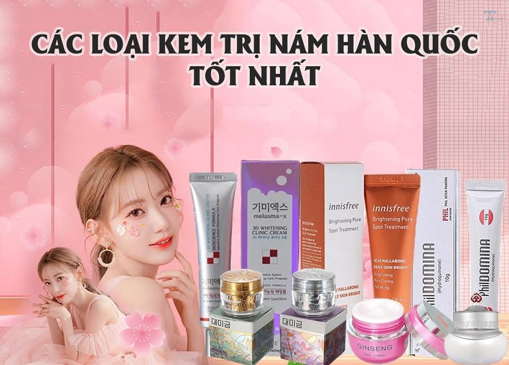 10 loại kem trị nám da mặt Hàn Quốc hiệu quả nhất hiện nay