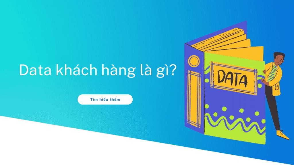 Data khách hàng - Cách tìm nguồn data chất lượng