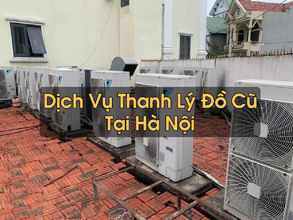 Thanh lý đồ cũ Hà Nội giá cao, thu mua tận nơi nhanh chóng