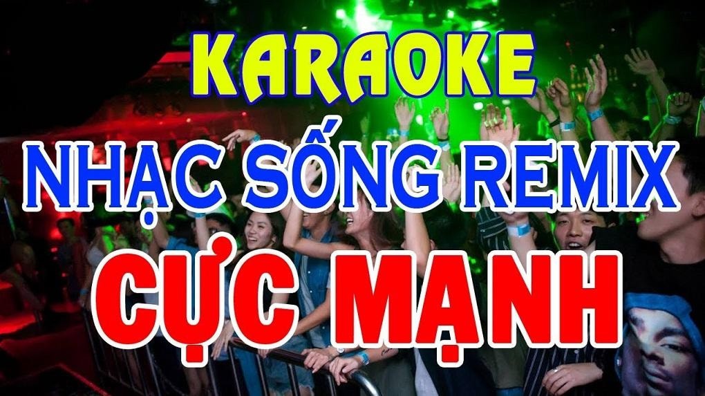 Top 10 Bài Hát Remix Karaoke Hay Nhất Mọi Thời Đại