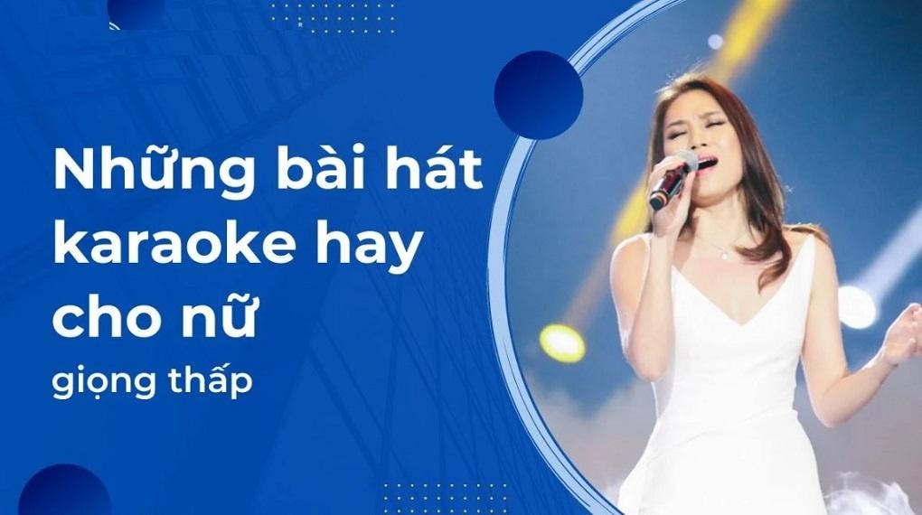 Những bài hát karaoke hay cho nữ - Tìm bài hát phù hợp với từng chất giọng