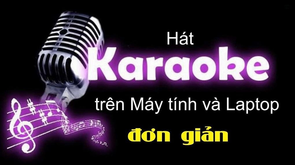 Hướng dẫn cách hát karaoke trên máy tính, laptop