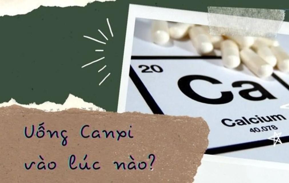 Uống canxi lúc nào? Tầm quan trọng của canxi đối với sức khỏe