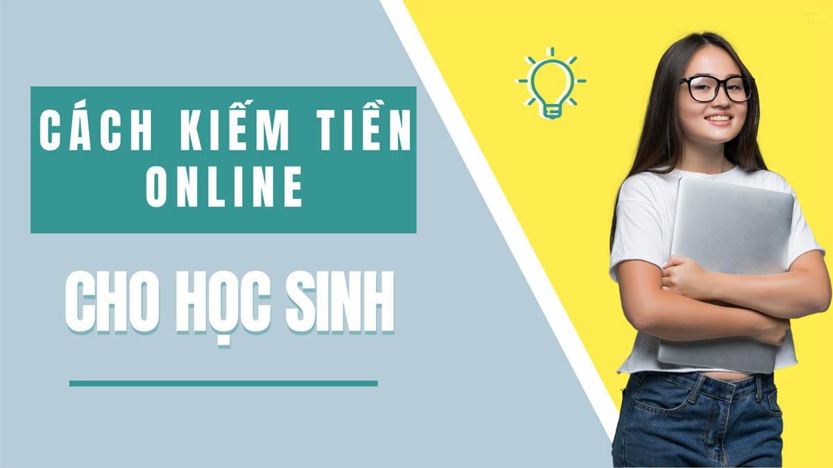 Cách kiếm tiền online an toàn cho học sinh