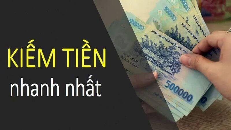 Mách bạn cách kiếm tiền nhanh nhất trong 1 ngày