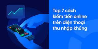 Cách kiếm tiền online tại nhà bằng điện thoại uy tín 2024