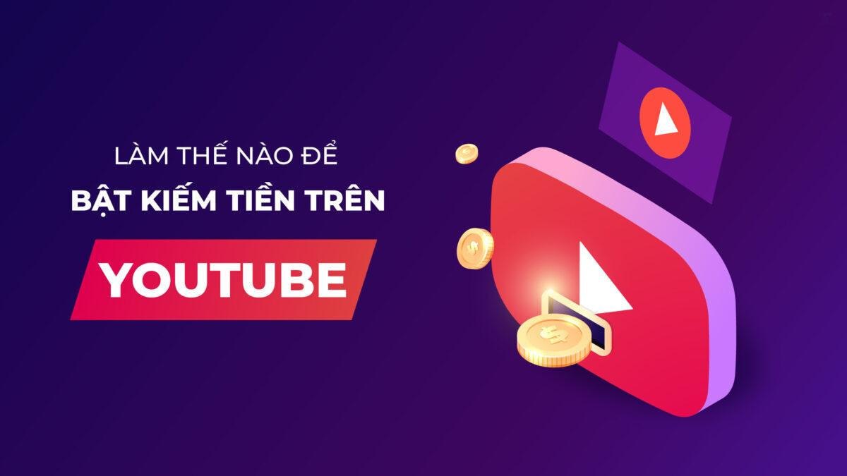 Kiếm Tiền Với Google Adsense - Cách Tạo Thu Nhập Thụ Động Từ Youtube