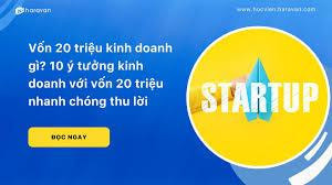 Khởi Nghiệp Với 10 Triệu: Những Ý Tưởng Kinh Doanh Hiệu Quả