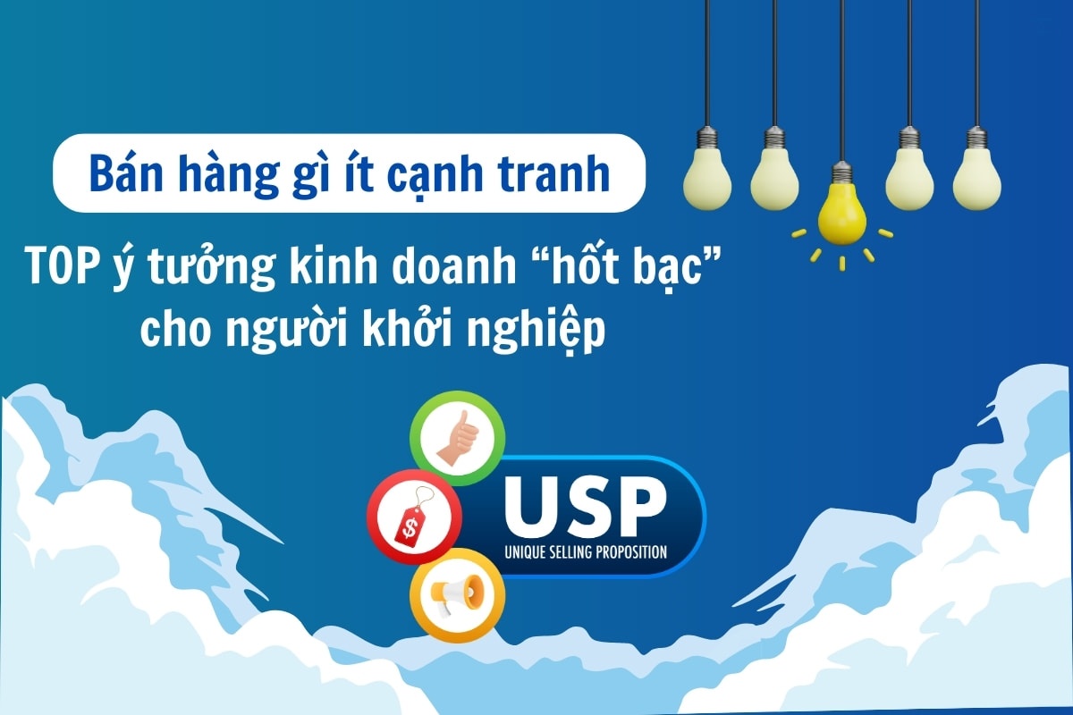 Bán hàng gì ít cạnh tranh mà vẫn dễ “hốt bạc” cho người khởi nghiệp?