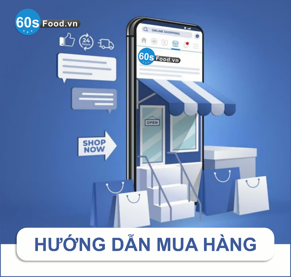 Hướng Dẫn Trải Nghiệm Mua Sắm Tại 60sfood.vn - Đặt Hàng, Thanh Toán, Giao Hàng Nhanh Chóng