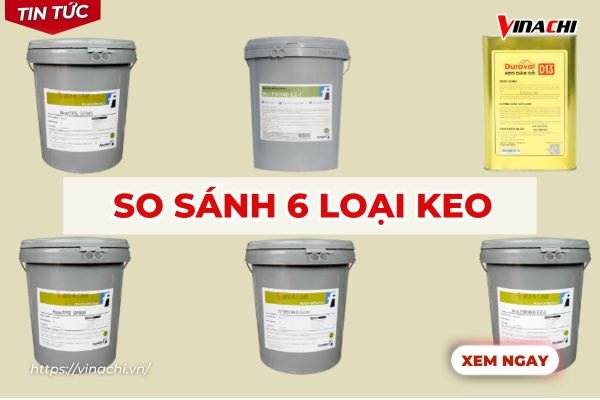 So sánh 6 loại keo dán gỗ EZ2, Mutibond EZ1, EZ2, Titebond 50HV, keo 2 thành phần EP935, EP945