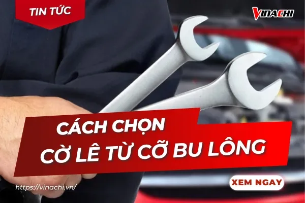Cách chọn cờ lê từ cỡ bu lông CHUẨN nhất