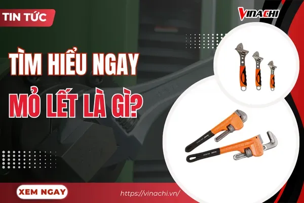 Mỏ lết là gì? Cấu tạo, phân loại, cách sử dụng