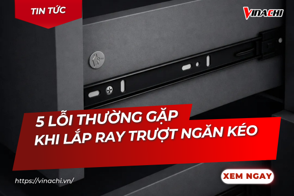 5 Lỗi Khi Lắp Ray Trượt Ngăn Kéo: Nguyên Nhân Và Cách Khắc Phục