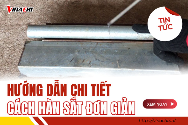Cách hàn sắt chuẩn kỹ thuật từ A - Z