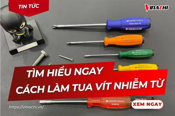 Cách làm tua vít nhiễm từ đơn giản từ A-Z