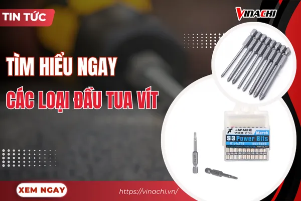 TOP 8 các loại đầu tua vít phổ biến hiện nay