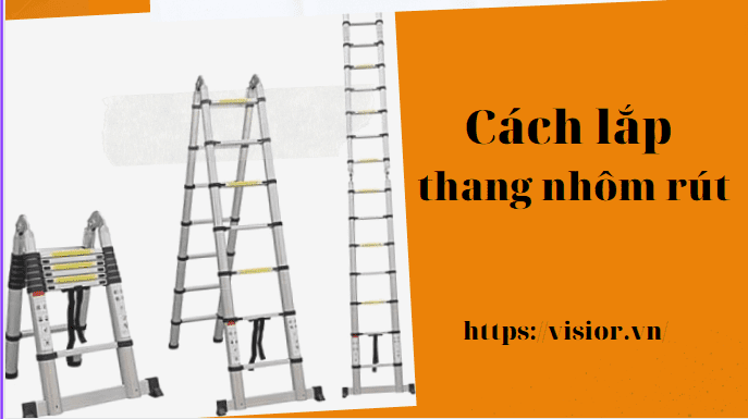 Cách lắp thang nhôm rút