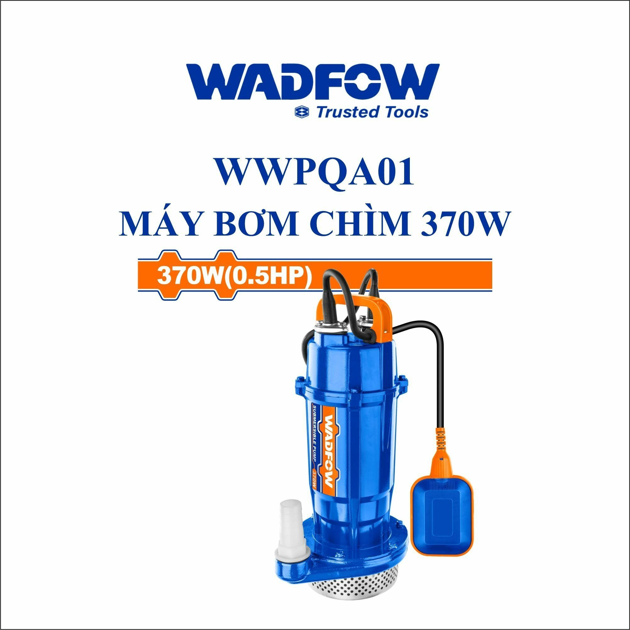 MÁY BƠM CHÌM NƯỚC SẠCH 370W(0.5HP) WADFOW WWPQA01